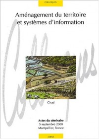 Aménagement du territoire et systèmes d'information: Actes du séminaire 5 septembre 2000 - Montpellier.
