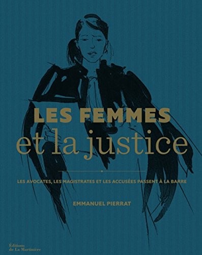Les Femmes et la justice. Les Avocates, les magist