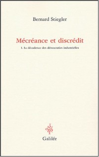 Mécréance et discrédit : Tome 1, La décadence des démocraties industrielles