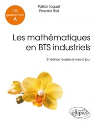 Les Mathématiques en BTS Industriels BTS Groupement A