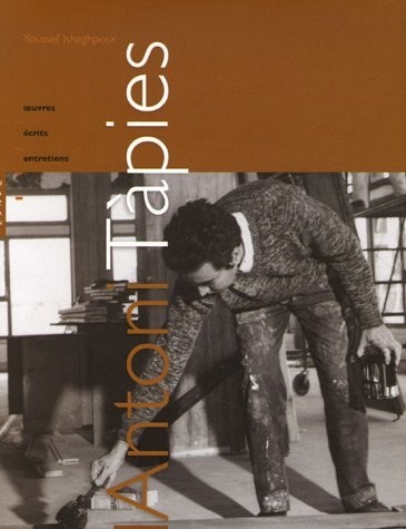 Antoni Tàpies : Oeuvres, écrits, entretiens