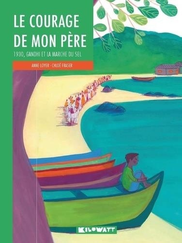 Le courage de mon père: 1930, Gandhi et la marche du sel