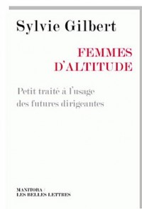 Femmes d'altitude: Petit traité à l'usage des futures dirigeantes