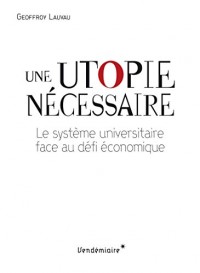 Une utopie nécessaire : Le système universitaire face au défi économique