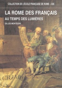 La Rome des Français au temps des Lumières : Capitale de l'antique et carrefour de l'Europe (1769-1791)