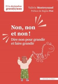 Non, non et non !: Dire non pour grandir et faire grandir