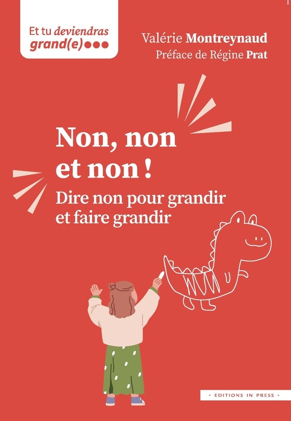 Non, non et non !: Dire non pour grandir et faire grandir