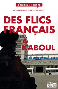 Des flics français à Kaboul: Témoignage (Témoignages & Documents)