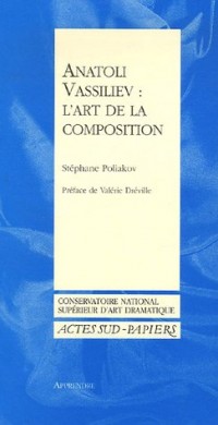 Anatoli Vassiliev : l'art de la composition : Ou le Laboratoire d'Anatoli Vassiliev