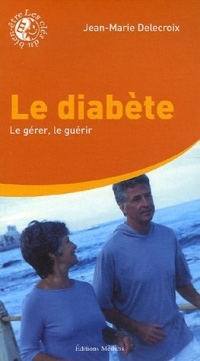 Le diabète - Le gérer, le guérir