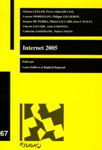 Internet 2005: Travaux des journées d'étude organisées à l'Université de Lausanne le 17 novembre 2004 et le 10 mars 2005 - Tome 67