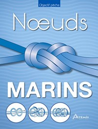 Noeuds marins : Le guide pratique du matelotage