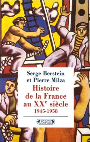 Histoire de la France au XXe siècle,tome 3 :  1945-1958