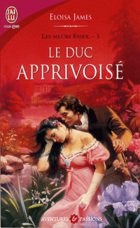 Les soeurs Essex, Tome 3 : Le duc apprivoisé