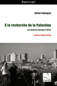 A la recherche de la Palestine : Au-delà du mirage d'Oslo