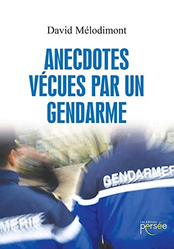 Anecdotes vécues par un gendarme