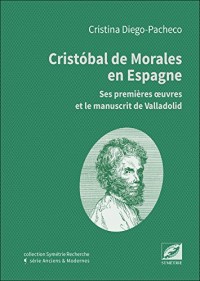 Cristóbal de Morales en Espagne, ses premières oeuvres et le manuscrit de Valladolid