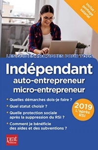 Indépendant, auto-entrepreneur, micro-entrepreneur 2019 (Les guides pratiques pour tous)