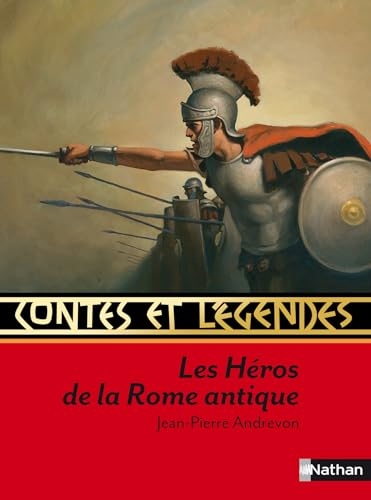 Contes et légendes : Les héros de la Rome antique