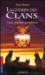 La guerre des clans, cycle I - tome 06 : Une sombre prophétie (06)