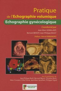 Pratique de l'échographie volumique : Volume 2 : L'échographie gynécologique