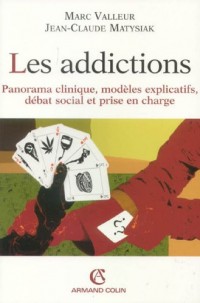 Les addictions - Panorama clinique, modèles explicatifs, débat social et prise en charge