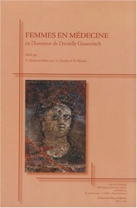 Femmes en médecine : Actes de la journée internationale d'étude organisée à l'université René-Descartes-Paris V, le 17 mars 2006 en l'honneur de Danielle Gourevitch