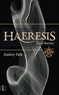 Haeresis 1 : Les racines
