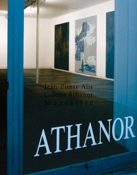 Athanor. Jean-Pierre Alis Galerie Athanor, Marseille