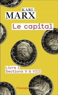 Le Capital - Livre I, sections V à VIII: Livre I, sections V à VIII