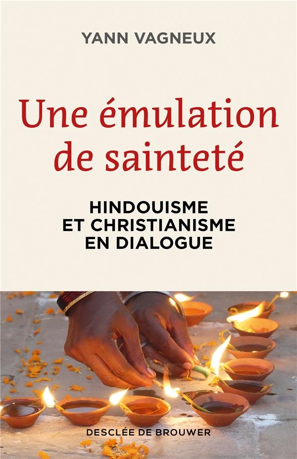 Une émulation de sainteté: Hindouisme et christianisme en dialogue