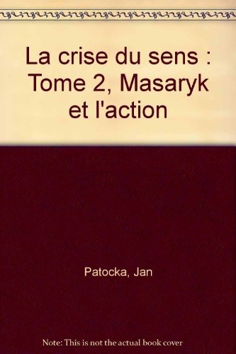 La crise du sens : Tome 2, Masaryk et l'action