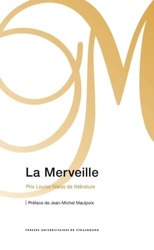 La Merveille - Prix Louise Weiss de littérature: Prix Louise Weiss de littérature