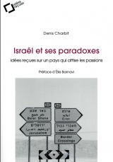 Israël et ses paradoxes : Idées reçues sur un pays qui attise les passions