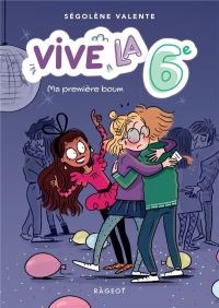 Vive la 6e ! Ma première boum: Vive la 6e !