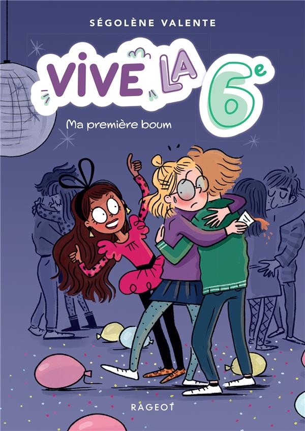 Vive la 6e ! Ma première boum: Vive la 6e !