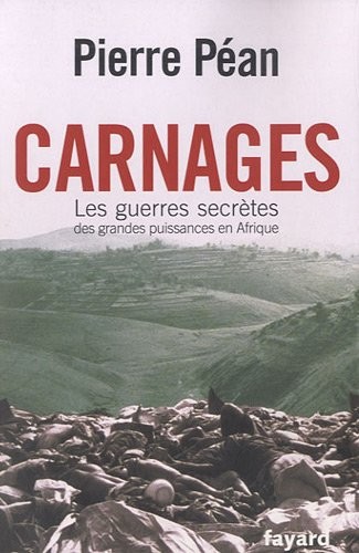 Carnages. Les guerres secrètes des grandes puissances en Afrique