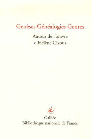 Genèses Généalogies Genres : Autour de l'oeuvre d'Hélène Cixous