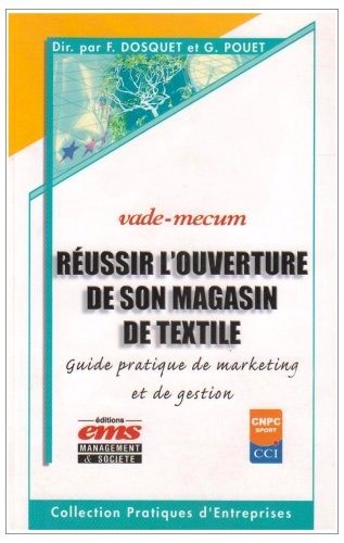 Réussir l'ouverture de son magasin de textile: guide pratique de marketing et de gestion
