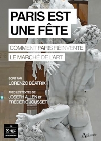 Paris est une fête: Comment Paris réinvente le marché de l’art