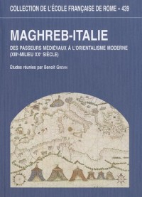 Maghreb-Italie : Des passeurs médiévaux à l'orientalisme moderne (XIIIe-milieu XXe siècle)