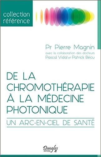 De la chromothérapie à la médecine photonique - Un arc-en-ciel de santé