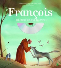 François, dis-nous en qui tu crois (1CD audio)