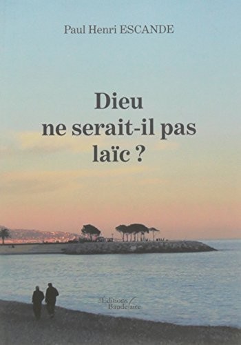 Dieu ne serait-il pas laïc ?