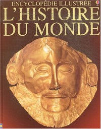 L'Histoire du Monde : Encyclopédie illustrée