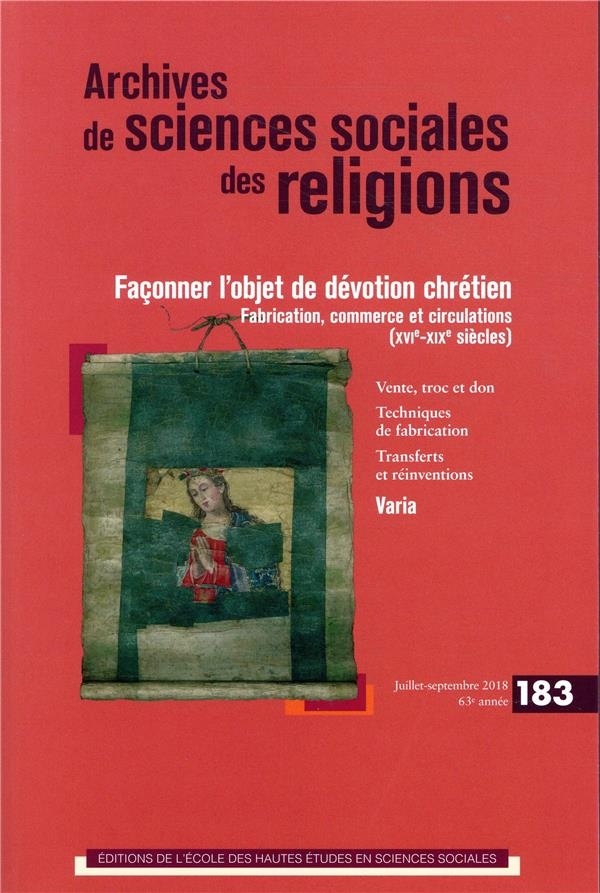 Archives de Sciences Sociales des Religions 183 - Faconner l'Objet de Devotion Chretien