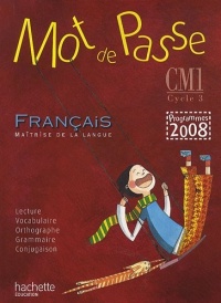 Mot de Passe - Français CM1 - Livre de l'élève Programme 2008