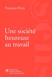 Une société heureuse au travail : Un nouveau regard sur l'emploi
