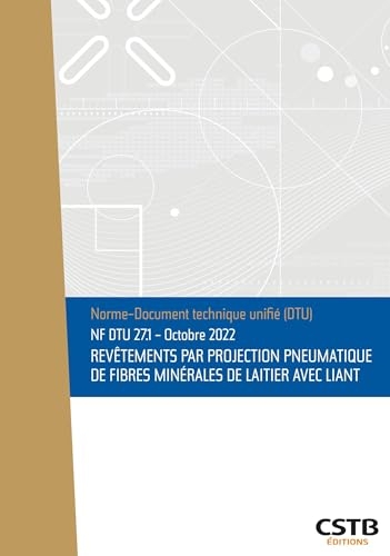 NF DTU 27.1 Revêtements par projection pneumatique de fibres minérales de laitier avec liant: Edition de décembre 2025