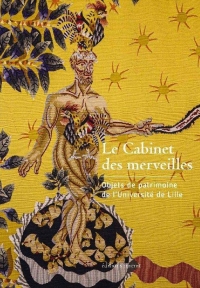 Le cabinet des merveilles : Objets de patrimoine de l'Université de Lille